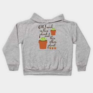 All I need is this plant, plant lady Kids Hoodie